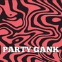 PARTY GANK (Remastered 2025)