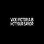 Vicki Victoria Is Not Your Savior (Explicit)