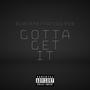 Gotta Get It (feat. Tattoo Rob) [Explicit]