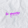 TE QUIERO