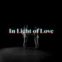 In Light of Love