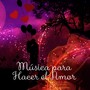 Música para Hacer el Amor - Música Sensual para Tener Relaciones Sexuales, la Música Romántica, Cena Romántica, Música Erótica, Gran Deseo y el Sexo Tántrico, la Música de Jazz, Música Chillout