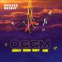 Only God Got Me (Explicit)