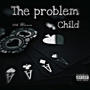 The problem child (Deluxe) [Explicit]