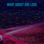 What About One Love (Explicit)