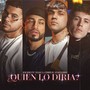 QUIEN LO DIRIA (Remix) [Explicit]