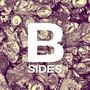 B Sides + Stuff Even I Won't Listen To