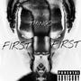 FIRST THINGS FIRST (Explicit)