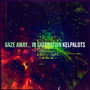 Gaze Away... in Saturation (Explicit)