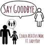 Say Goodbye (feat. Lady Kay)