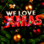 We Love Xmas