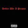 Drillin Wit A Purpose (Explicit)