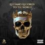 Luciano Records to the world (Explicit)