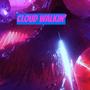 Cloud Walkin' (Explicit)