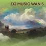 Dj Music Wan 5