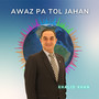 Awaz Pa Tol Jahan