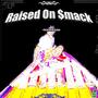 Raised On $mack (Explicit)