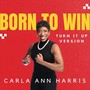 Born To Win (Turn It Up Version) [feat. Mala Reignz]