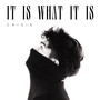 It Is What It Is (Explicit)