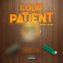 Loud Patient (Explicit)