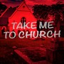 Take Me To Church