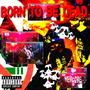 born to be dead (Explicit)