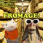 FROMAGE! (feat. Yung BINK$ & Once Left Unsaid)