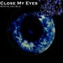 Close My Eyes