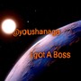 I Got A Boss (Explicit)