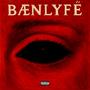 BÆNLYFË (Explicit)