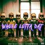 Whole Lotta Dat (feat. Unique & Author Supreem) [Explicit]