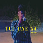 Tut Jaye Na