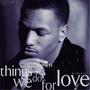 Things We Do For Love (Remixes) [Explicit]