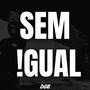 SEM IGUAL (feat. MELQUIZIN) [Explicit]