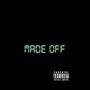 MADE OFF (feat. Trap Bunjee, Slink Proper & E Man) [Explicit]