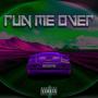 Run Me Over (Explicit)