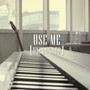 Use Me (Unplugged)