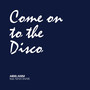 Come on to the Disco