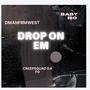 DROP ON EM (feat. Baby ISO & DMANFRMWEST)