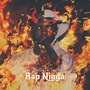 Rap Nigga (Explicit)