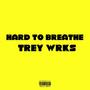 Hard To Breathe (Explicit)