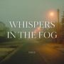 WHISPERS IN THE FOG