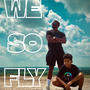 WE SO FLY (feat. PHLOTIME)
