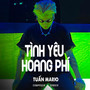 Tình Yêu Hoang Phí