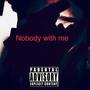 Nobody With Me (Explicit)