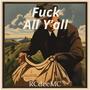 **** All Y'all (feat. TopC & Lyrical Maverick) [Explicit]