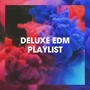 Deluxe Edm Playlist