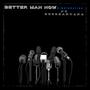 Better Man Now (Explicit)