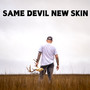 Same Devil New Skin