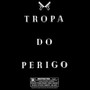 Tropa do Perigo (Explicit)